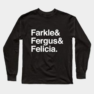 Farkle & Fergus & Felicia Long Sleeve T-Shirt